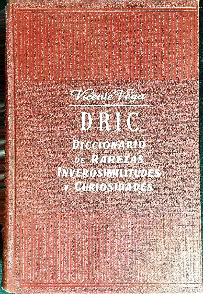 Diccionarios de segunda mano: DICCIONARIO DE RAREZAS INVEROSIMILITUDES Y CURIOSIDADES. VICENTE VEGA. 1959.