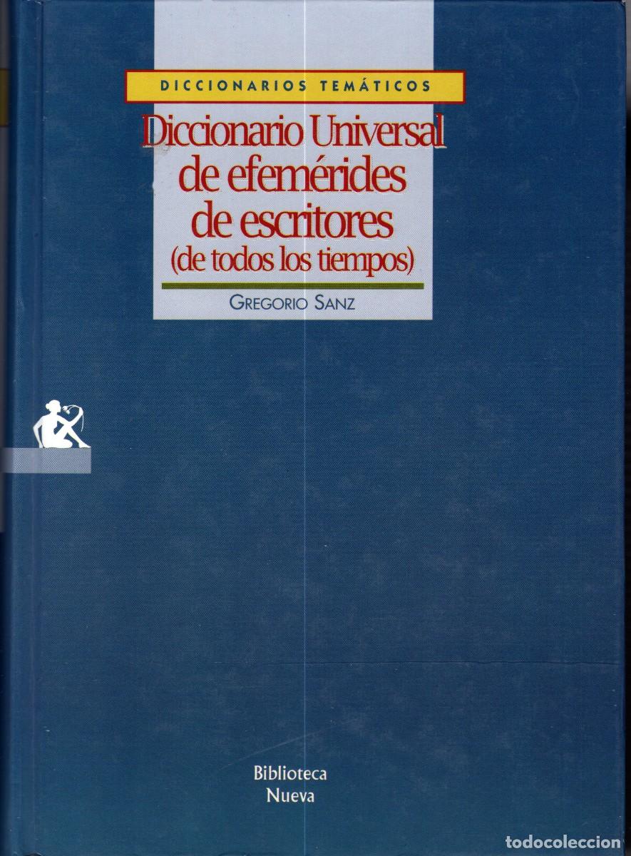 Diccionarios de segunda mano: DICCIONARIO UNIVERSAL DE EFEM&Eacute;RIDES DE ESCRITORES (de todos los tiempos), Gregorio Sanz. Biblioteca