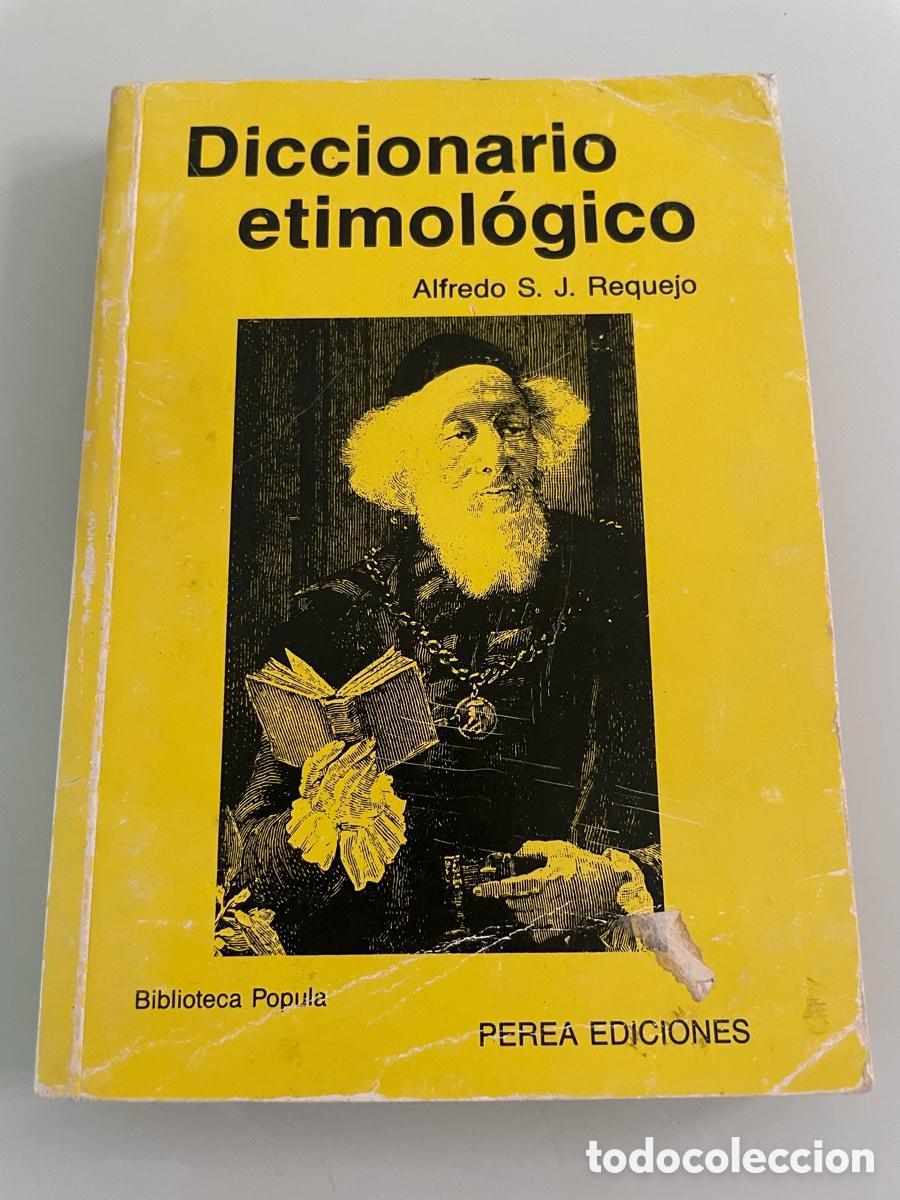 Diccionarios de segunda mano: Diccionario etimologico. Alfredo S.J.Requejo. Perea Ediciones.1989