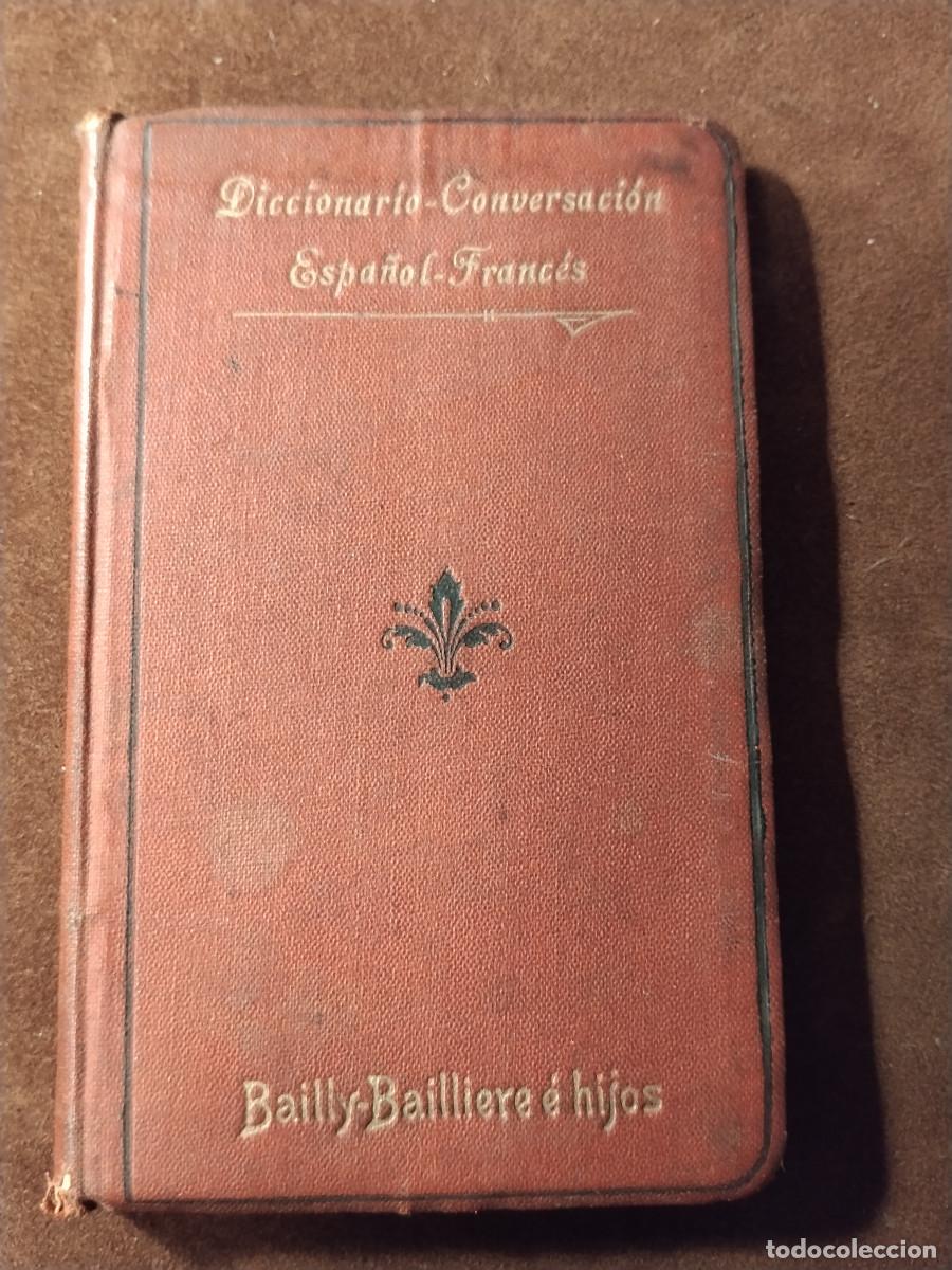 Diccionarios de segunda mano: Diccionario&ndash;Conversaci&oacute;n Espa&ntilde;ol&ndash;Franc&eacute;s (Ciro Bayo) &ndash; Bailly-Bailliere &ndash; ca. 1930