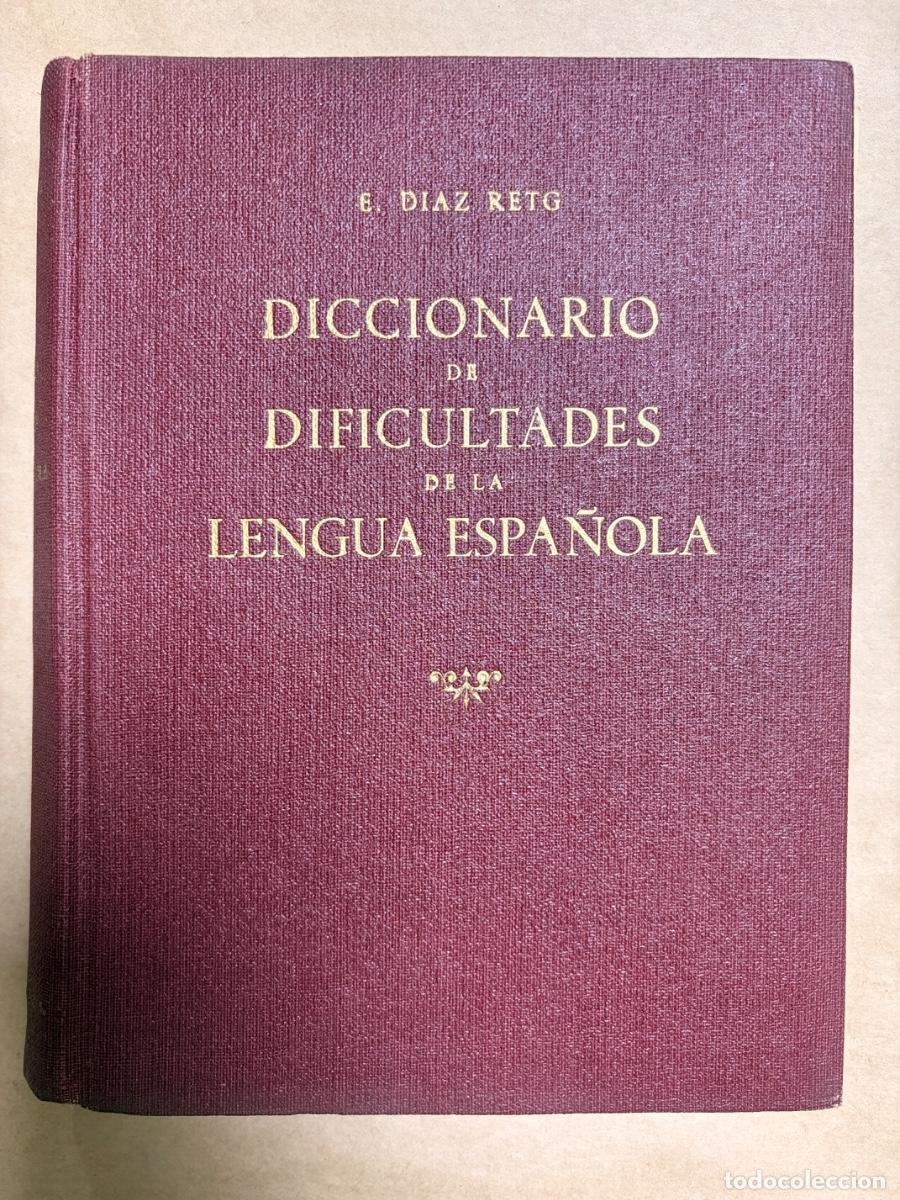 Diccionarios de segunda mano: DICCIONARIO DE DIFICULTADES DE LA LENGUA ESPA&Ntilde;OLA. E. DIAZ RETG. EDIC. MARTORRELL. MADRID. 1951