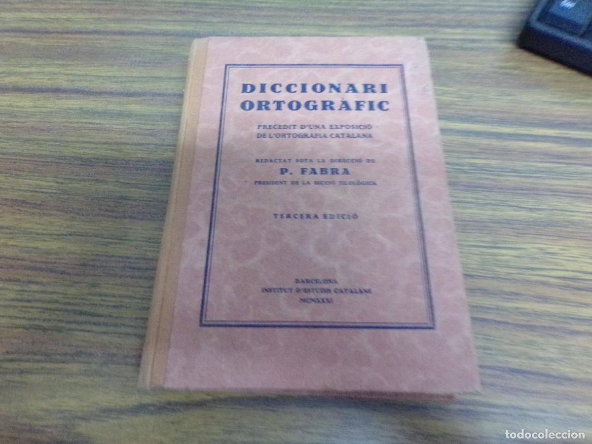 Diccionarios de segunda mano: DICCIONARI ORTOGR&Agrave;FIC. Precedit d'una exposici&oacute; de l'ortografia catalana. - FABRA