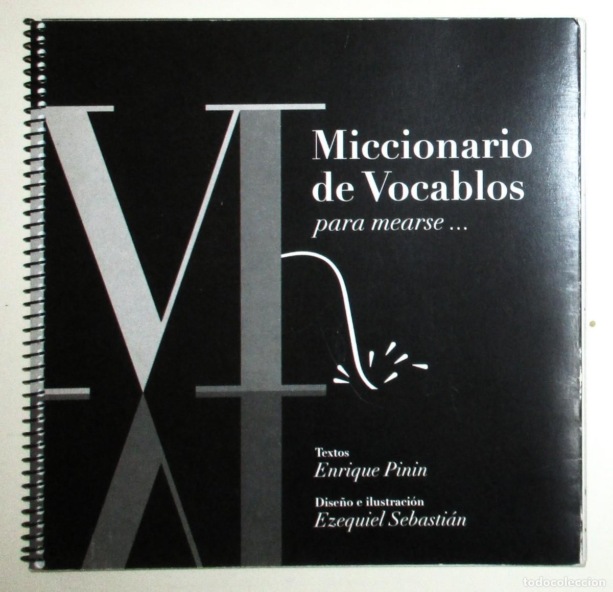 Diccionarios de segunda mano: MICCIONARIO DE VOCABLOS PARA MEARSE. ENRIQUE PIN&Iacute;N. PRIMERA EDICI&Oacute;N, 2013. FIRMAS Y DEDICATORIA.
