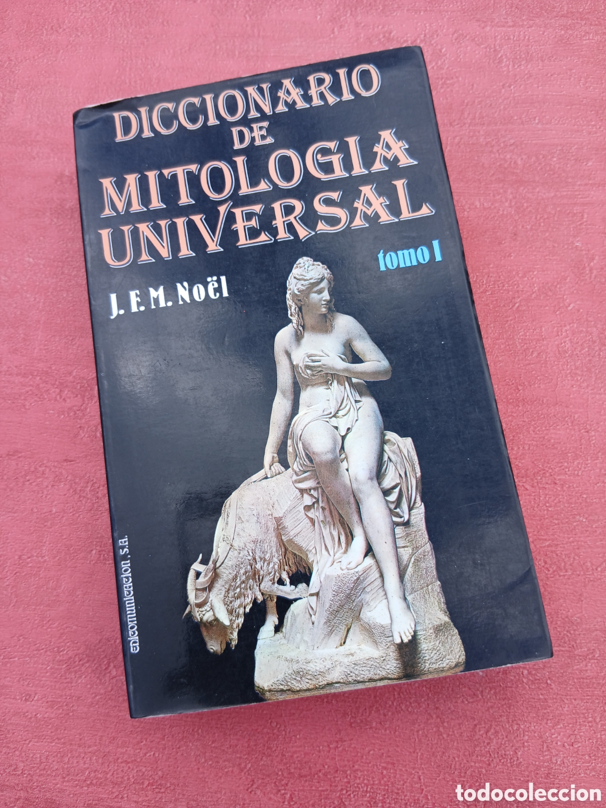 Diccionarios de segunda mano: Diccionario de Mitolog&iacute;a Universal. TomoI. J.F.M. N&ouml;el.