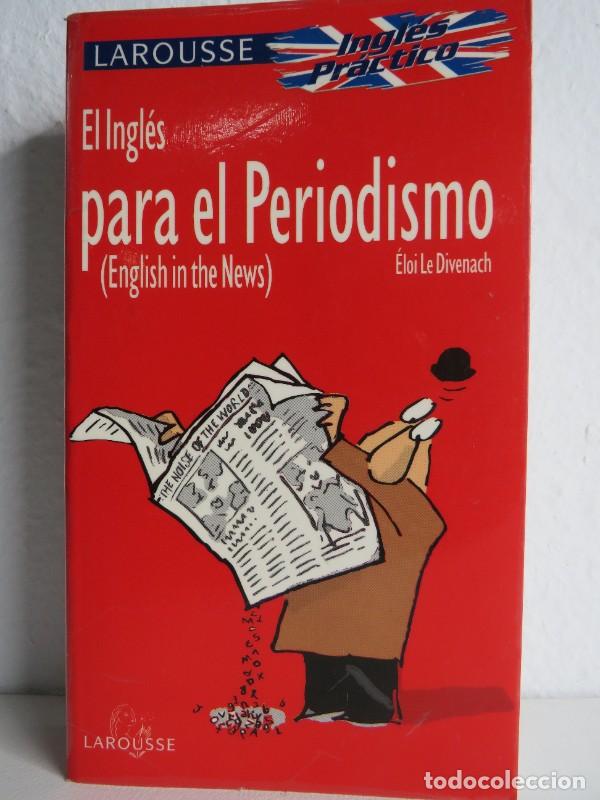 Diccionarios de segunda mano: El Ingl&eacute;s para el Periodismo: English In The News - Le Divenach, &Eacute;loi - Norma Editorial - Larousse P