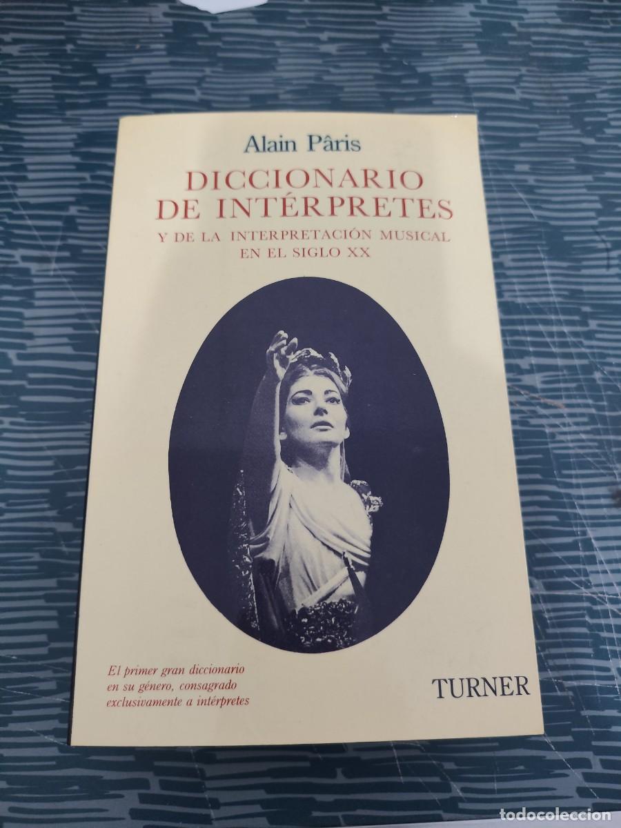 Diccionarios de segunda mano: DICCIONARIO DE INTERPRETES Y DE LA INTERPRETACI&Oacute;N MUSICAL EN EL SIGLO XX,ALAIN PARIS,TURNER,1985.