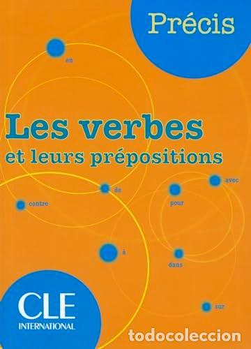Diccionarios de segunda mano: Precis les Verbes Et Leurs Prepositions: Et Leurs Pr&eacute;positions - Varios - Cle International - Gramat