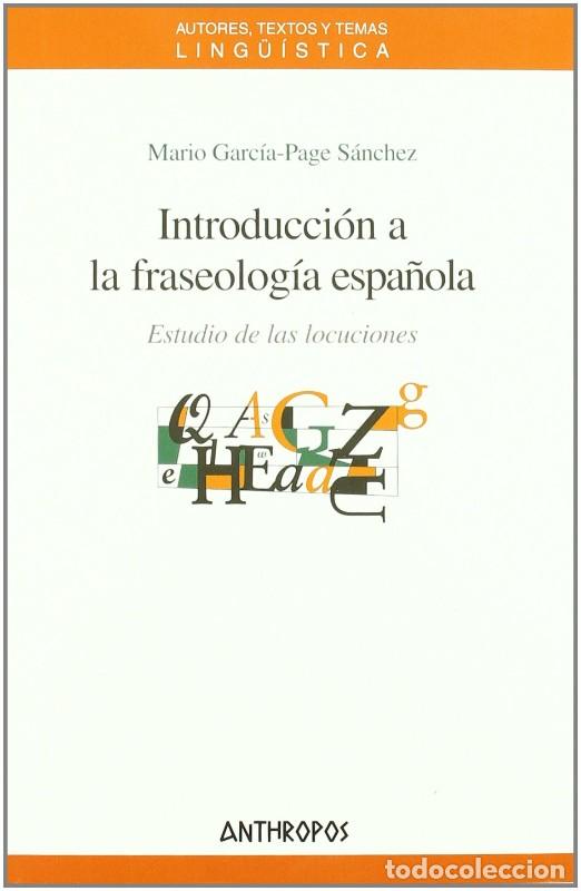 Diccionarios de segunda mano: Introducci&oacute;n a la Fraseolog&iacute;a Espa&ntilde;ola - Garcia Page Sanchez Mario - Anthropos - Linguistica, N&ordm; 6