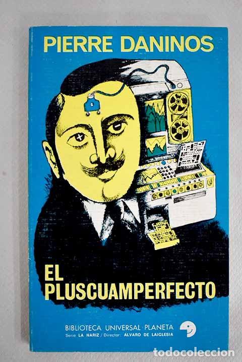 Diccionarios de segunda mano: El Pluscuamperfecto - Daninos, Pierre - Editorial Planeta - 1973