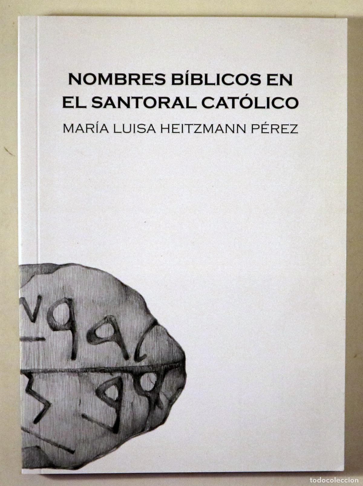 Diccionarios de segunda mano: HEITZMANN P&Eacute;REZ, Mar&iacute;a Luisa - NOMBRES B&Iacute;BLICOS EN EL SANTORAL CAT&Oacute;LICO - Barcelona 2013