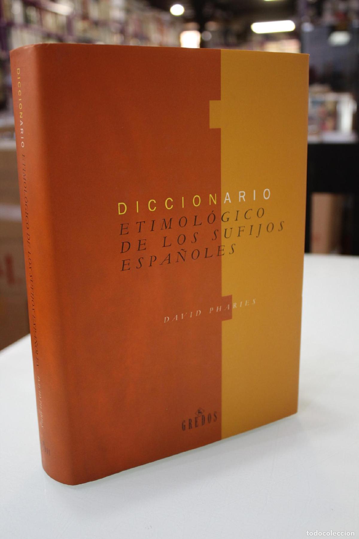 Diccionarios de segunda mano: Diccionario etimol&oacute;gico de los sufijos espa&ntilde;oles y de otros elementos finales - David Pharies