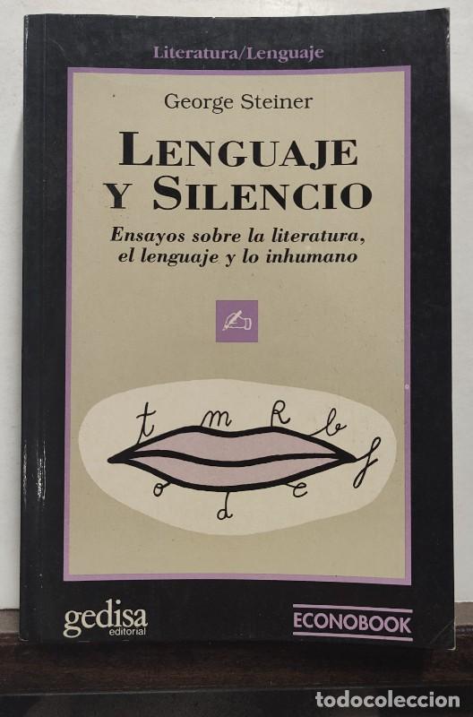 Diccionarios de segunda mano: Lenguaje y Silencio: Ensayos sobre la literatura, el lenguaje y lo inhumano - Steiner - Gedisa