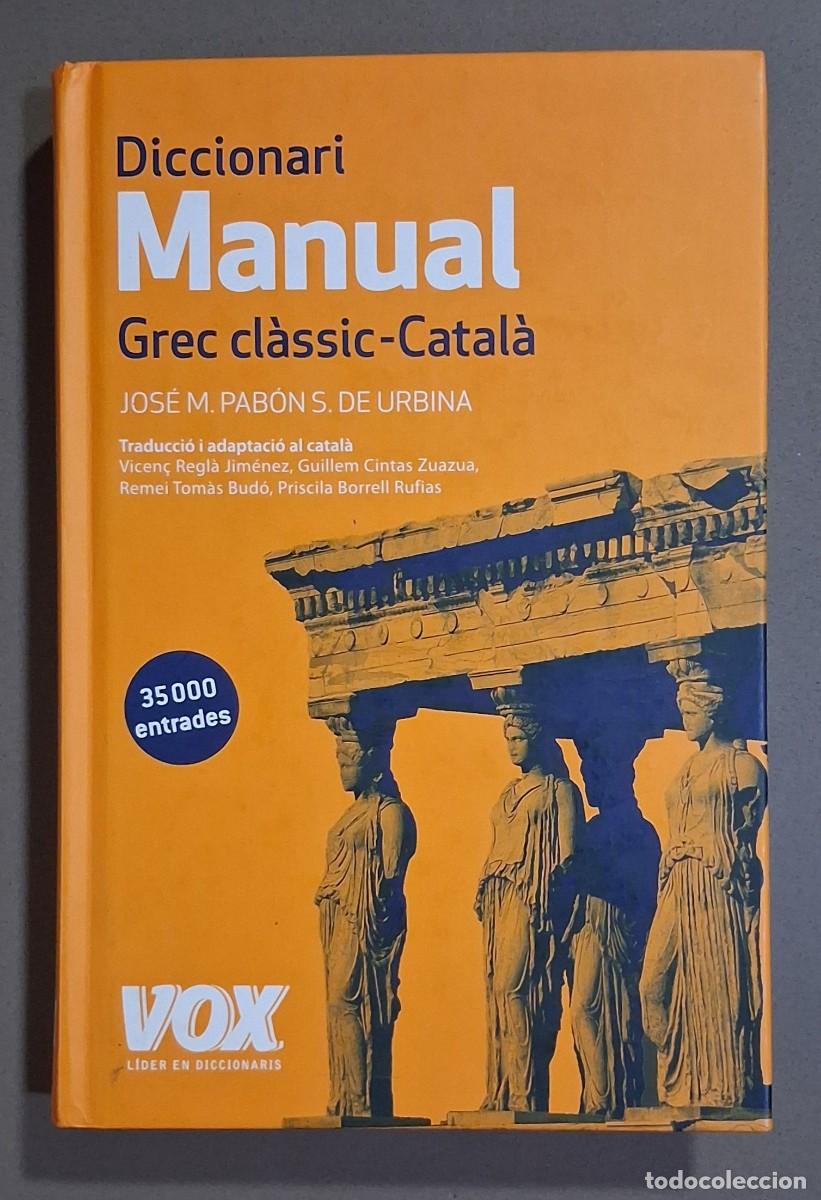 Diccionarios de segunda mano: Diccionari Manual Graec cl&agrave;ssic &ndash; Catal&agrave;. Josep M. Pab&oacute;n S. de Urbina. Vox 2017. Com nou!