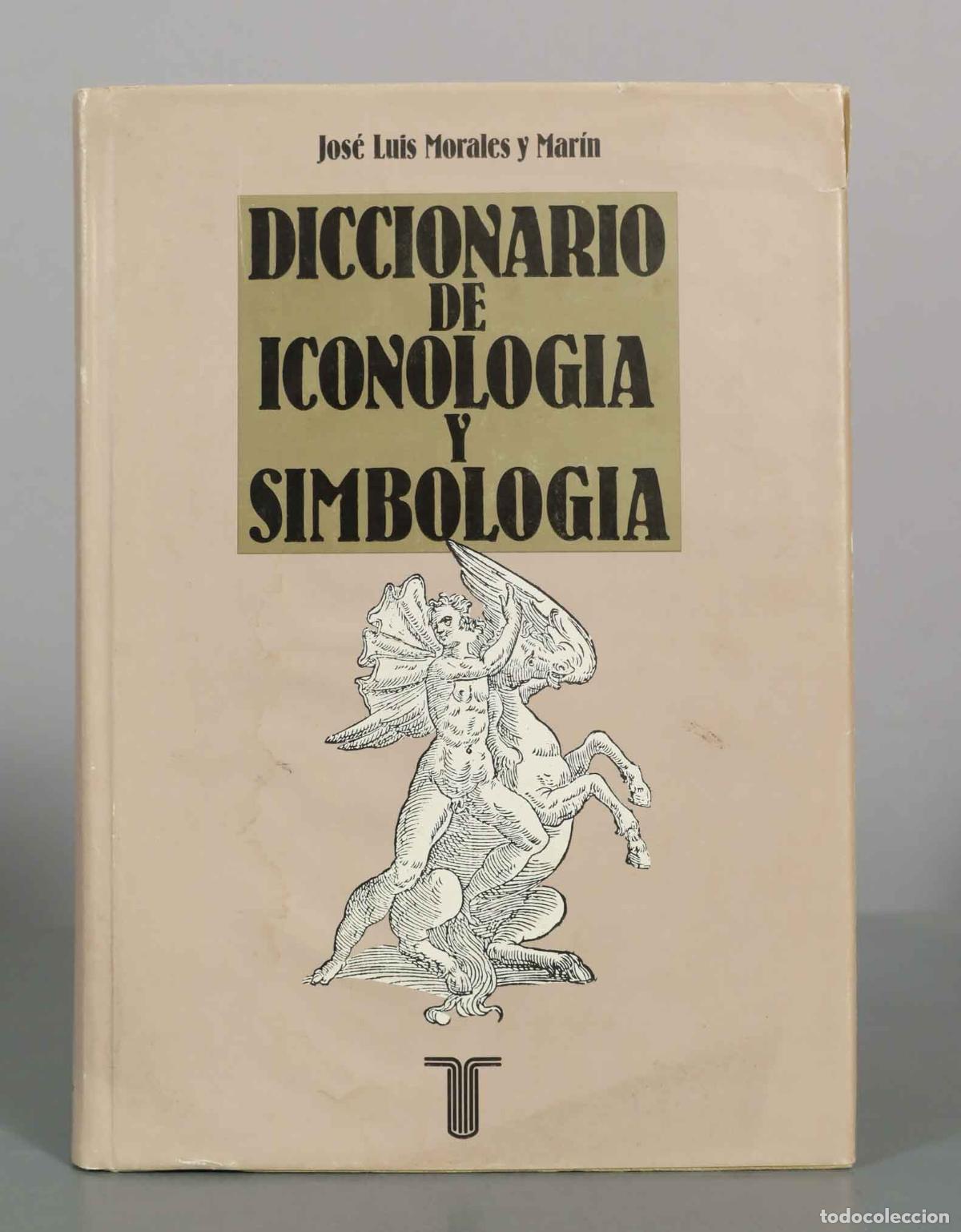 Diccionarios de segunda mano: Diccionario de iconolog&iacute;a y simbolog&iacute;a - Jos&eacute; Luis Morales y Mar&iacute;n - Taurus Ediciones