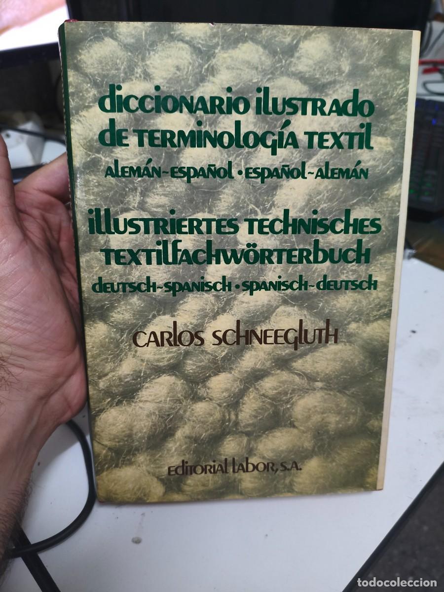 Diccionarios de segunda mano: Diccionario ilustrado de terminolog&iacute;a textil espa&ntilde;ol-alem&aacute;n, Deutsch-Spanisch - Carlos Schneegluth