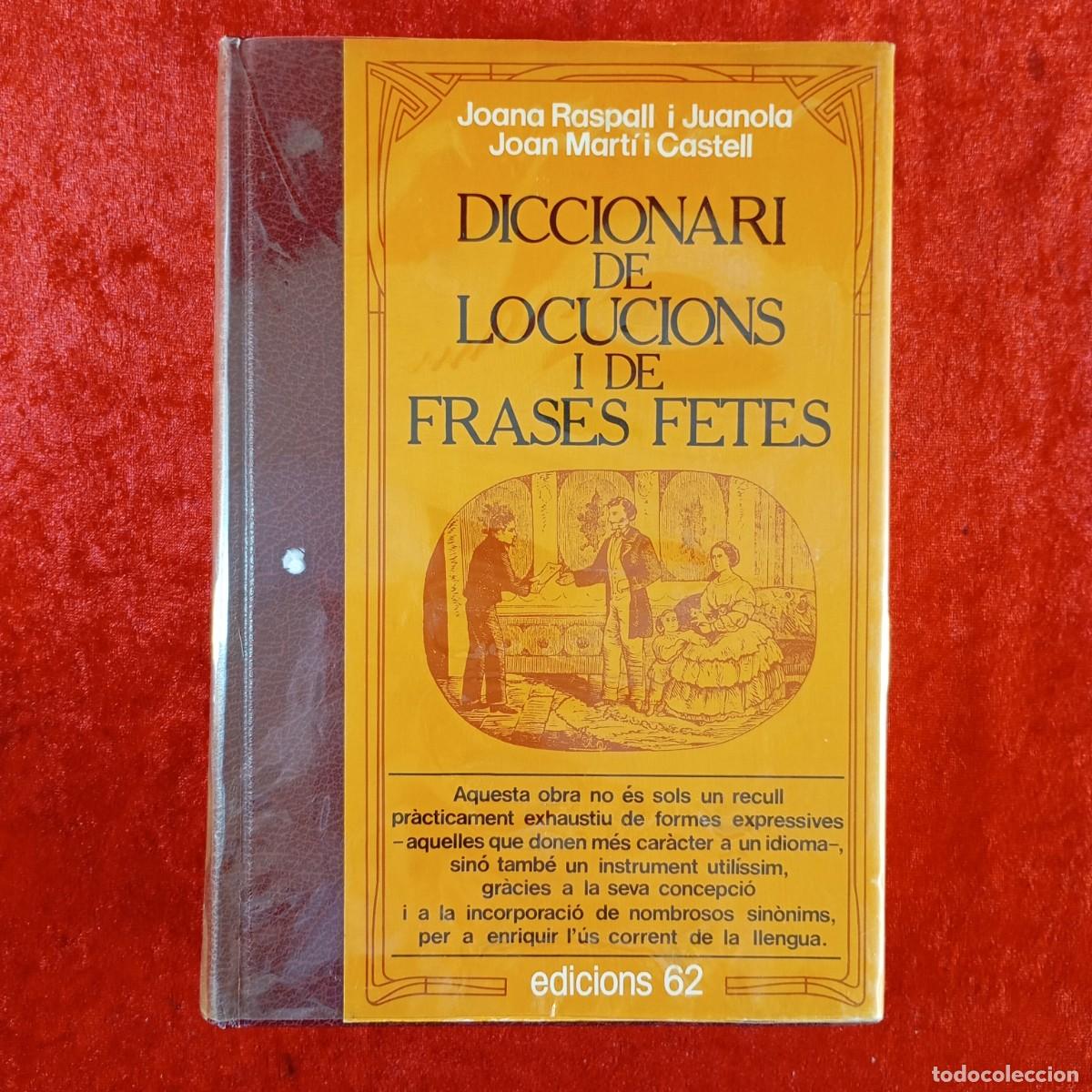 Diccionarios de segunda mano: DICCIONARI DE LOCUCIONS I DE FRASES FETES - JOANA RASPALL, JOAN MART&Iacute; I CASTELL - EDICIONS 62 / 700