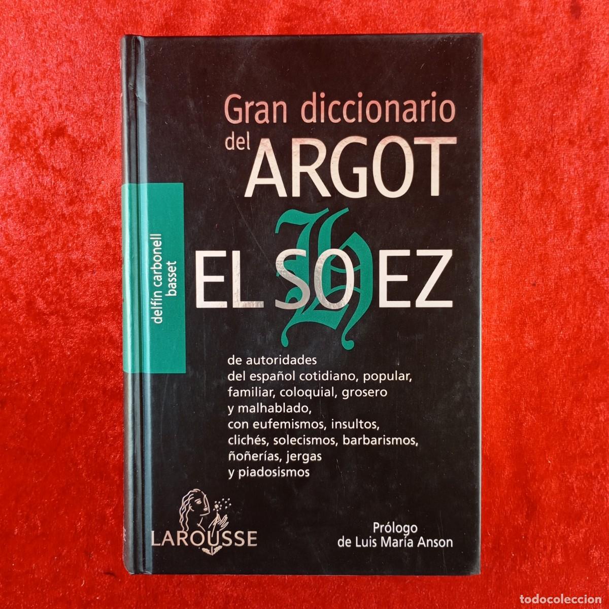 Diccionarios de segunda mano: EL SOEZ, GRAN DICCIONARIO DEL ARGOT - DELF&Iacute;N CARBONELL BASSET - LAROUSSE - 2000 / 845