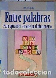 Diccionarios de segunda mano: Entre Palabras: Para Aprender a Manejar el Diccionario - Calero Heras, Jos&eacute; - Ediciones Octaedro