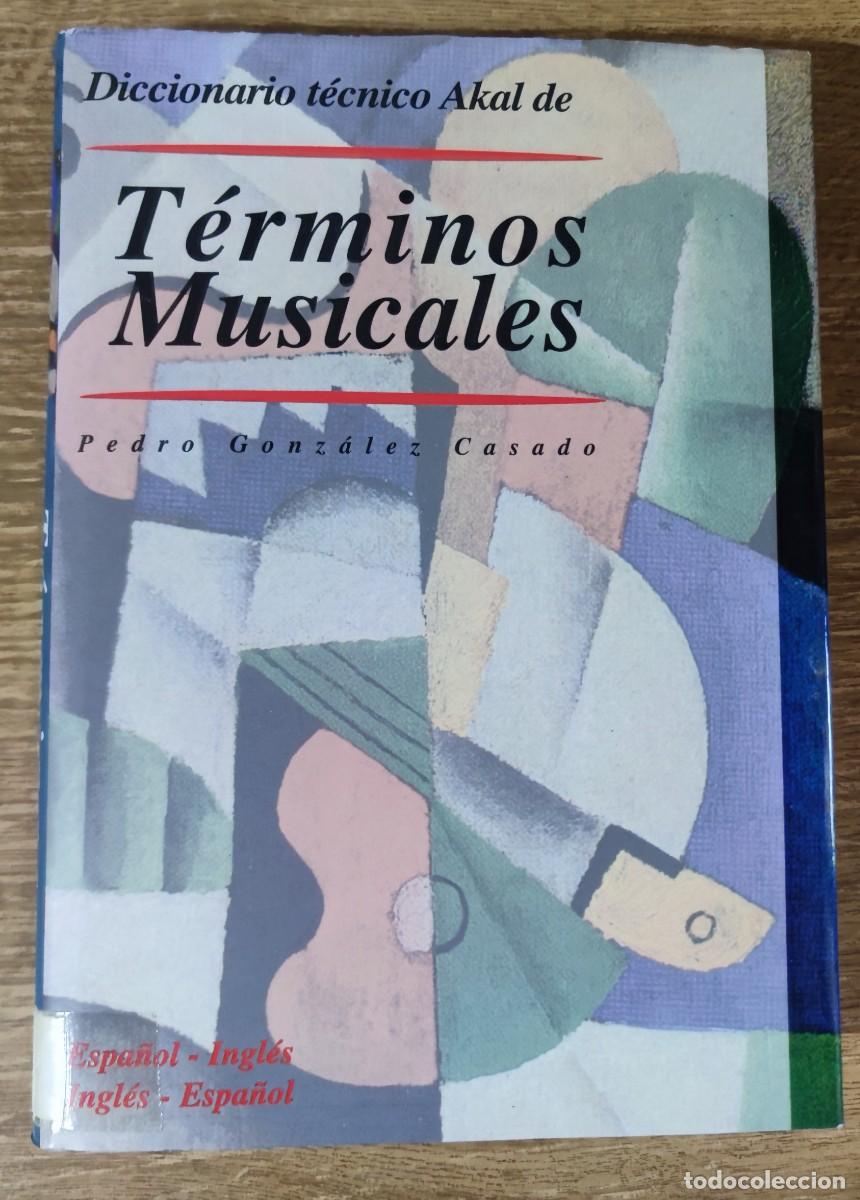 Diccionarios de segunda mano: Diccionario t&eacute;cnico Akal de T&eacute;rminos Musicales (2000) Pedro Gonzalez Casado