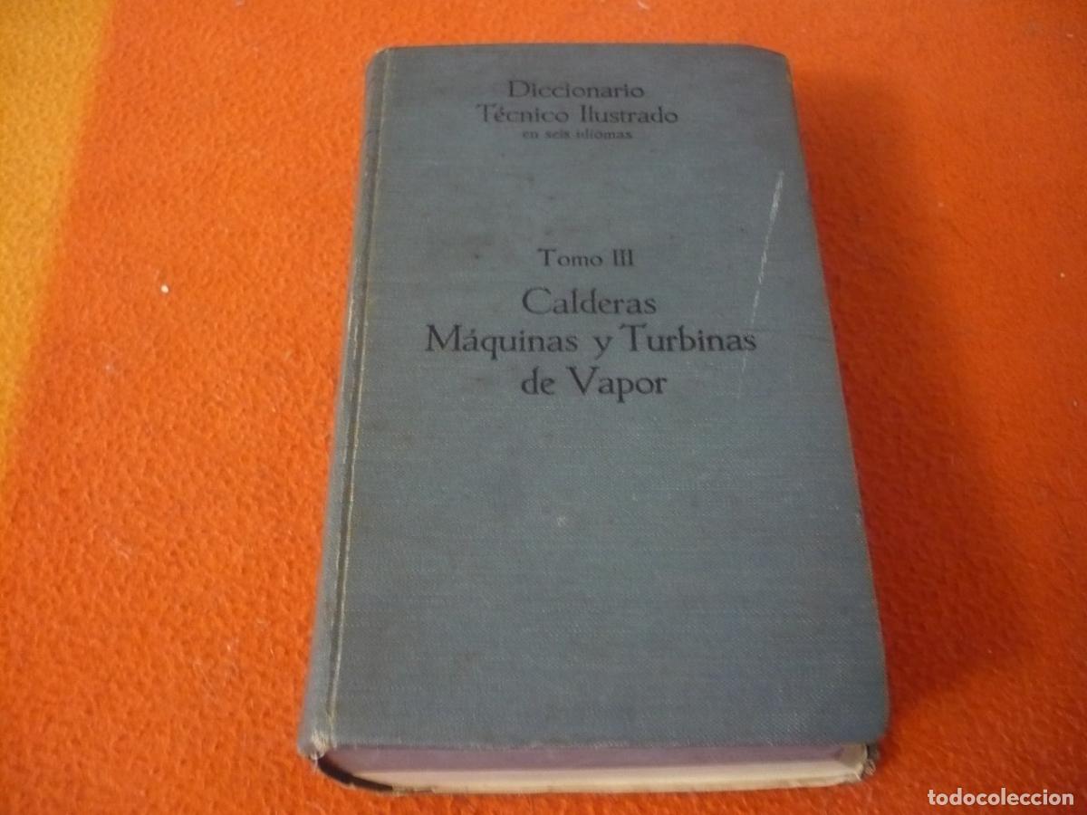 Diccionarios de segunda mano: CALDERAS MAQUINAS Y TURBINAS DE VAPOR DICCIONARIO TECNICO ILUSTRADO TOMO III ESPA&Ntilde;OL ALEMAN INGLES