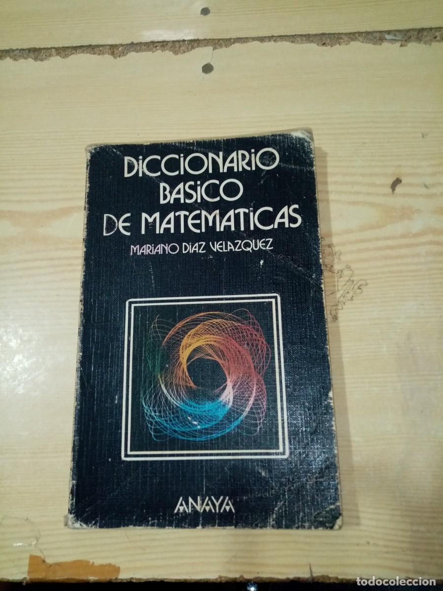 Diccionarios de segunda mano: DICCIONARIO BASICO DE MATEMATICAS. MARIANO DIAZ VELAZQUEZ. EST11B1