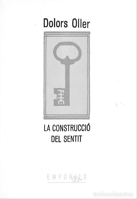 Diccionarios de segunda mano: La Construcci&oacute; del Sentit - Dolors Oller - Emp&uacute;ries - Barcelona 1986, 1&ordf; ed. - Biblioteca Universal,