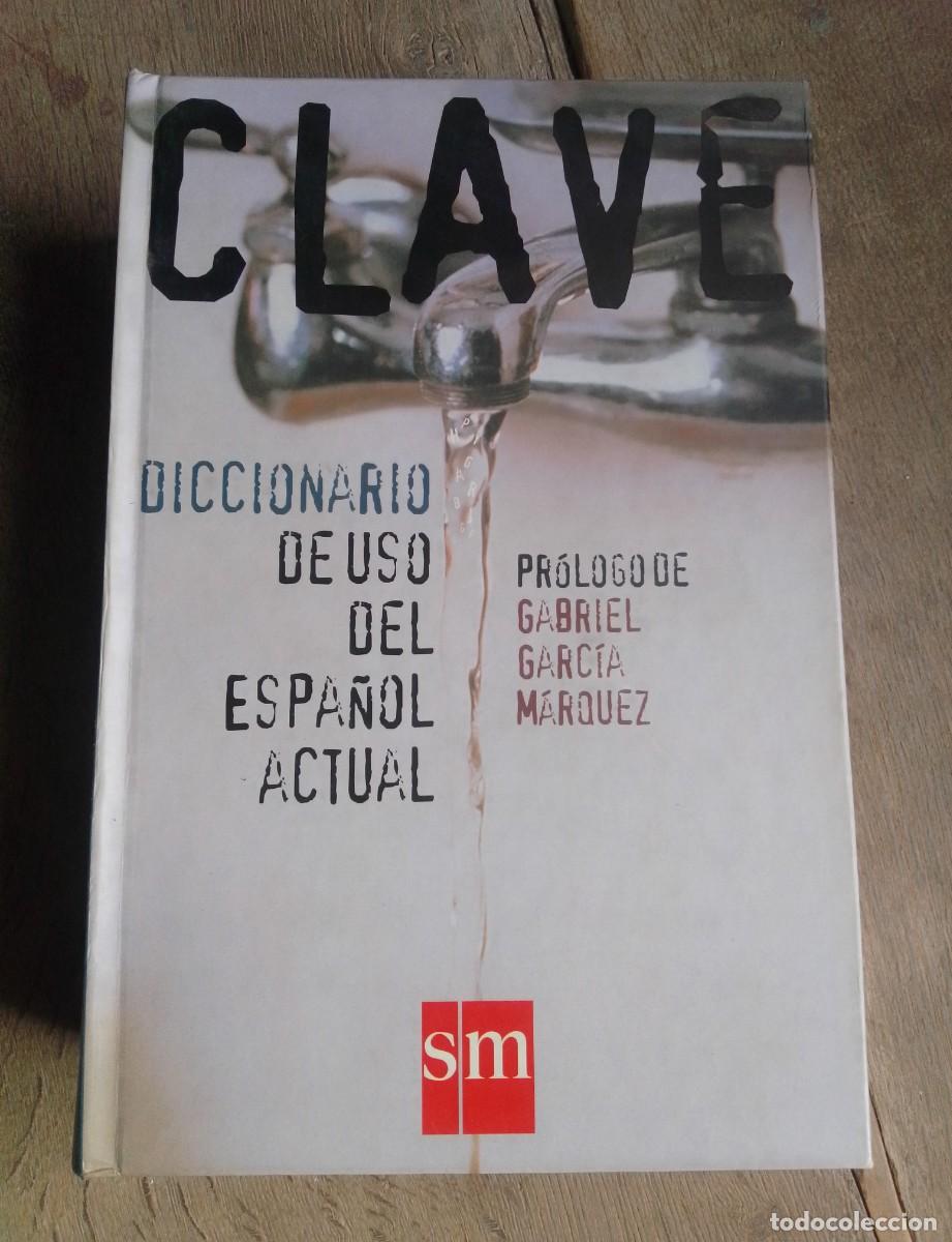 Diccionarios de segunda mano: Clave diccionario de uso del espa&ntilde;ol actual. Pr&oacute;logo de Gabriel Garc&iacute;a M&aacute;rquez. SM, ed. 1997