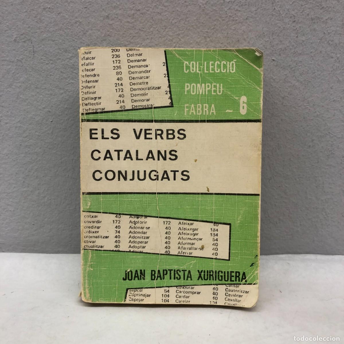 Diccionarios de segunda mano: ELS VERBS CATALANS CONJUGATS - JOAN BAPTISTA XURIGUERA - COL&middot;LECCI&Oacute; POMPEU FABRA, 6 - CLARET / 233