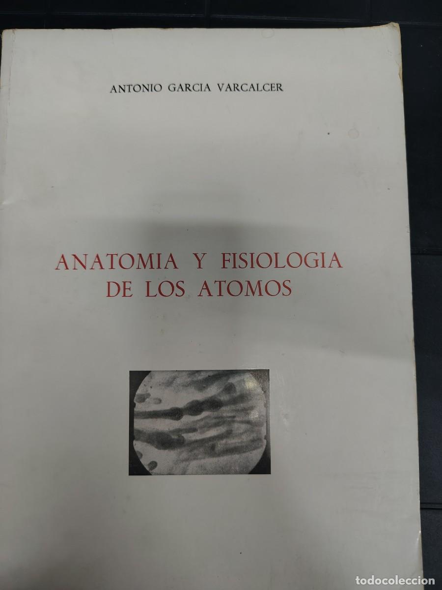Diccionarios de segunda mano: Anatom&iacute;a Y Filosof&iacute;a De Los &Aacute;tomos, Antonio Garc&iacute;a Varcalcer
