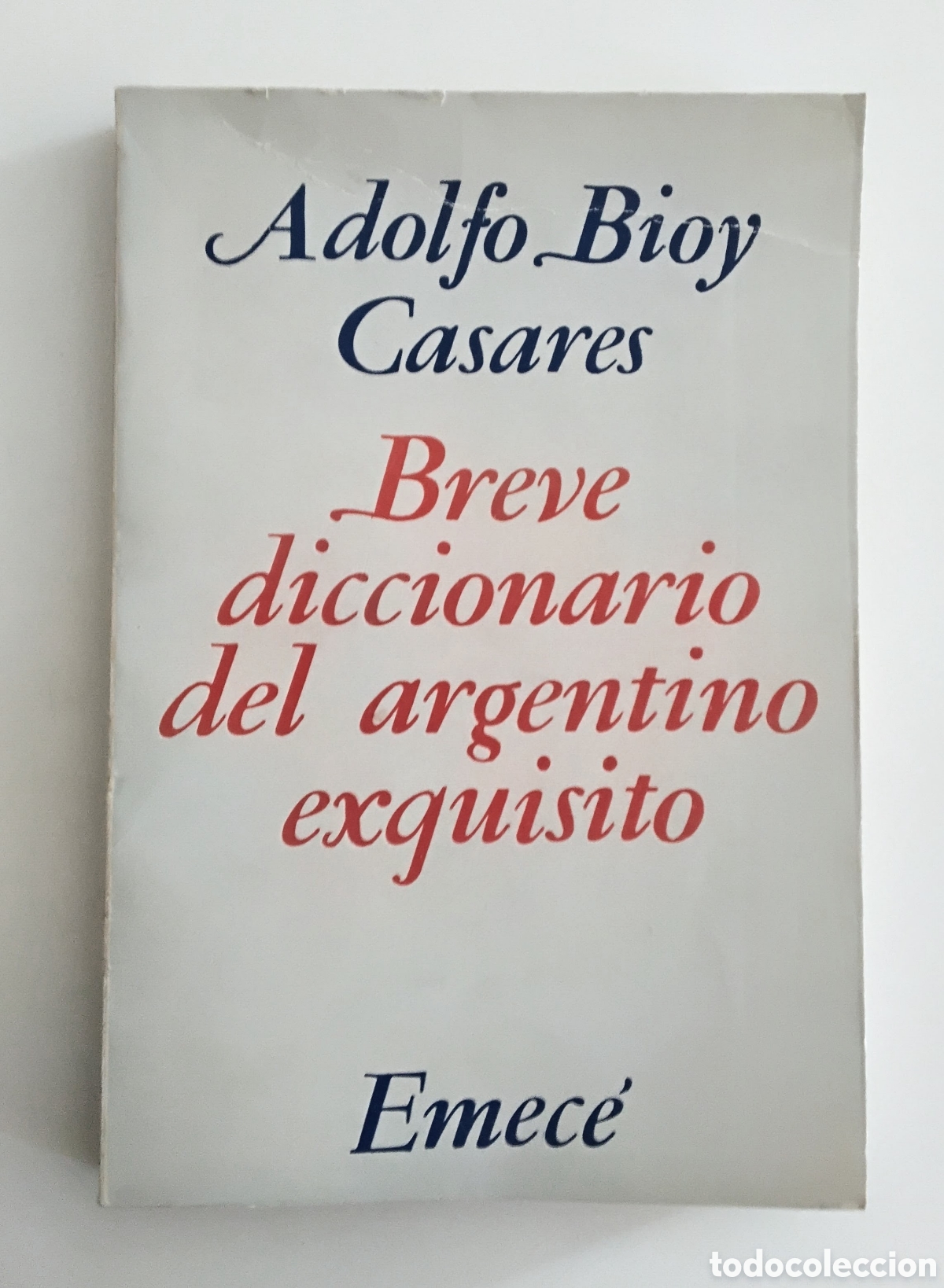 Diccionarios de segunda mano: Adolfo Bioy Casares &ndash; Breve diccionario del argentino exquisito &ndash; Emec&eacute; Editores &ndash; 1978