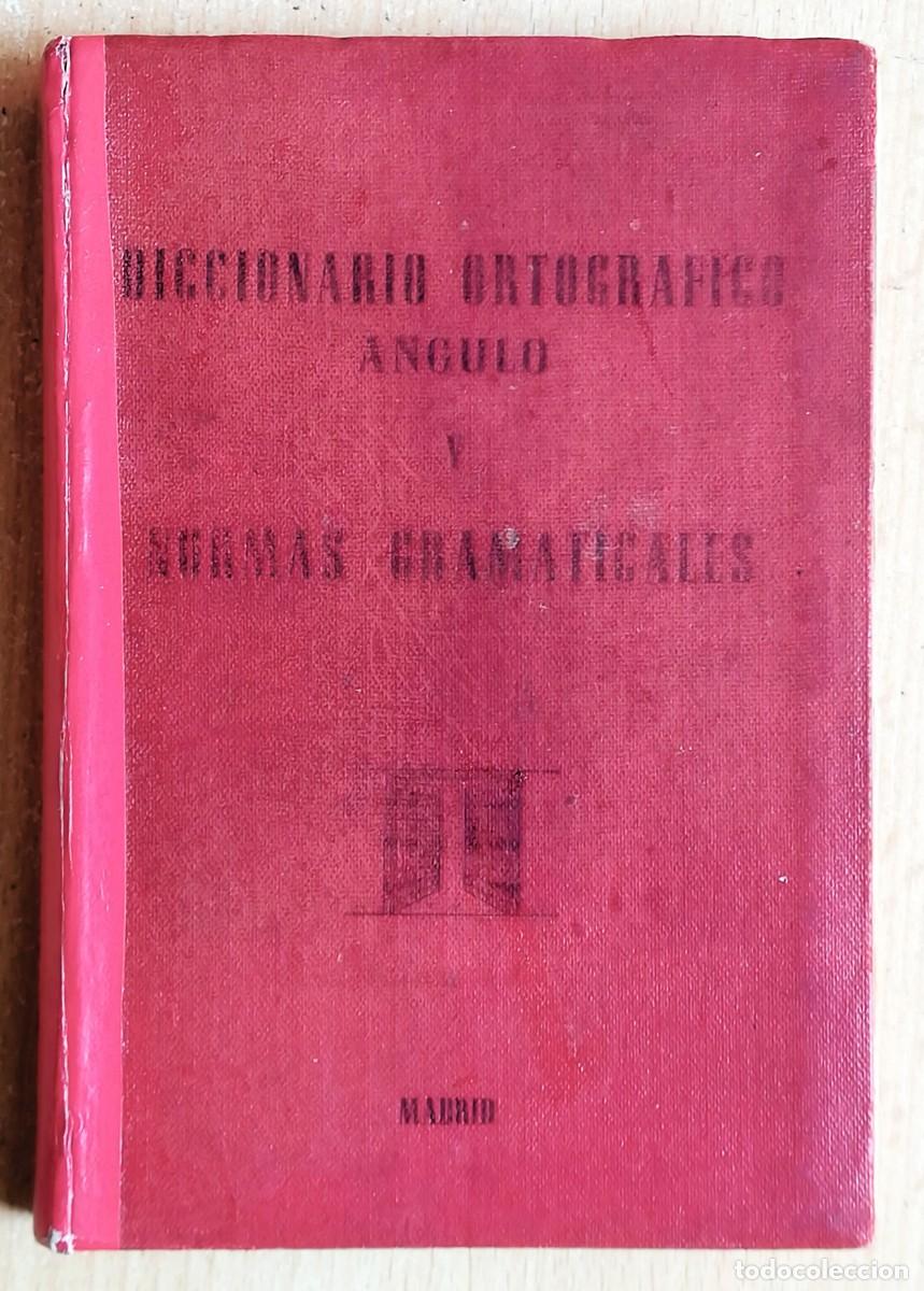 Diccionarios de segunda mano: Diccionario Ortogr&aacute;fico y Normas Gramaticales. Angulo 1959.