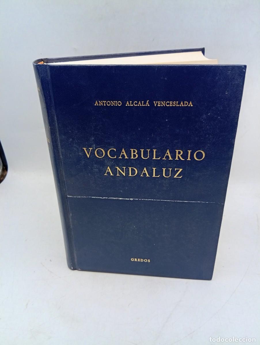 Diccionarios de segunda mano: VOCABULARIO ANDALUZ. ANTONIO ALCALA VENCESLADA. ED. GREDOS. 1980. PAGS : 676.