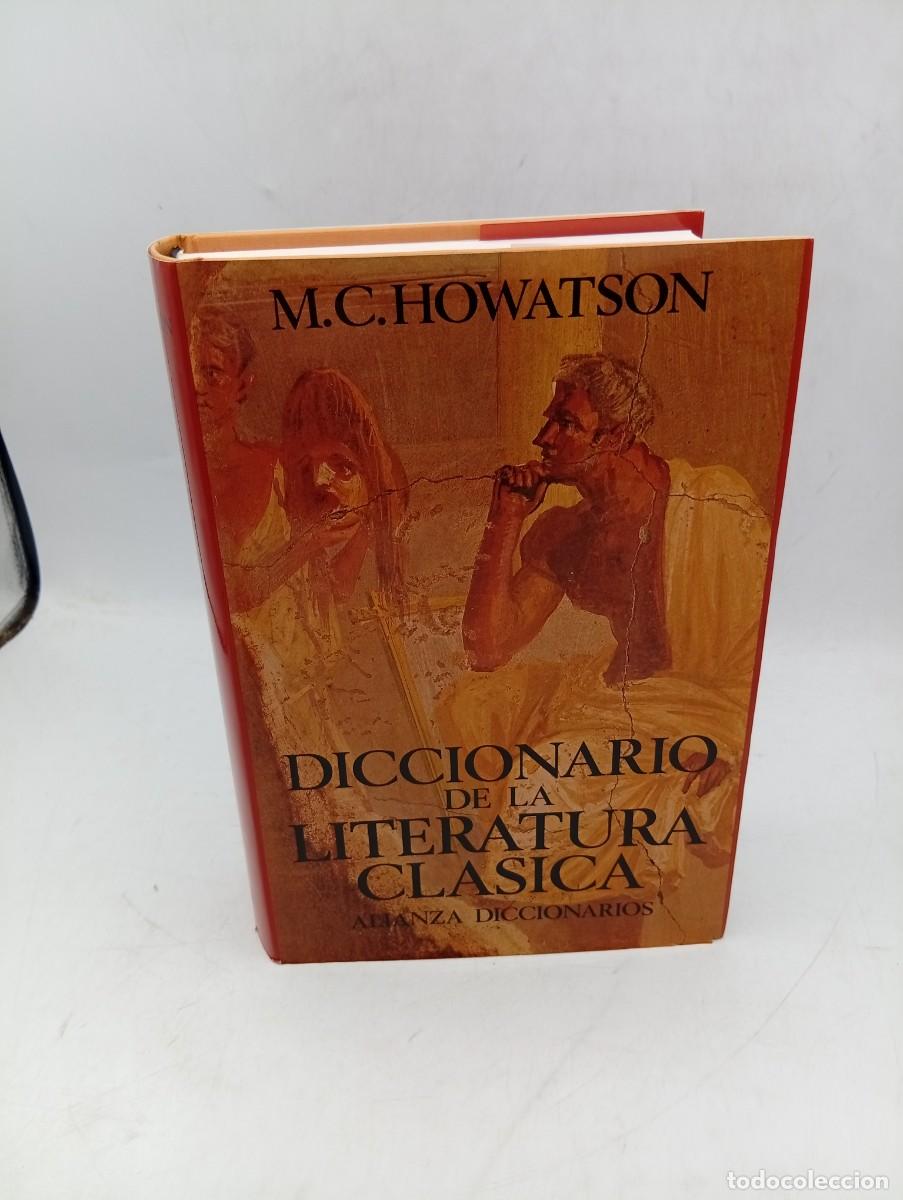 Diccionarios de segunda mano: DICCIONARIO DE LA LITERATURA CLASICA. M. C. HOWATSON. ALIANZA DICCIONARIOS. 1991. PAGS: 857+6 MAPAS.