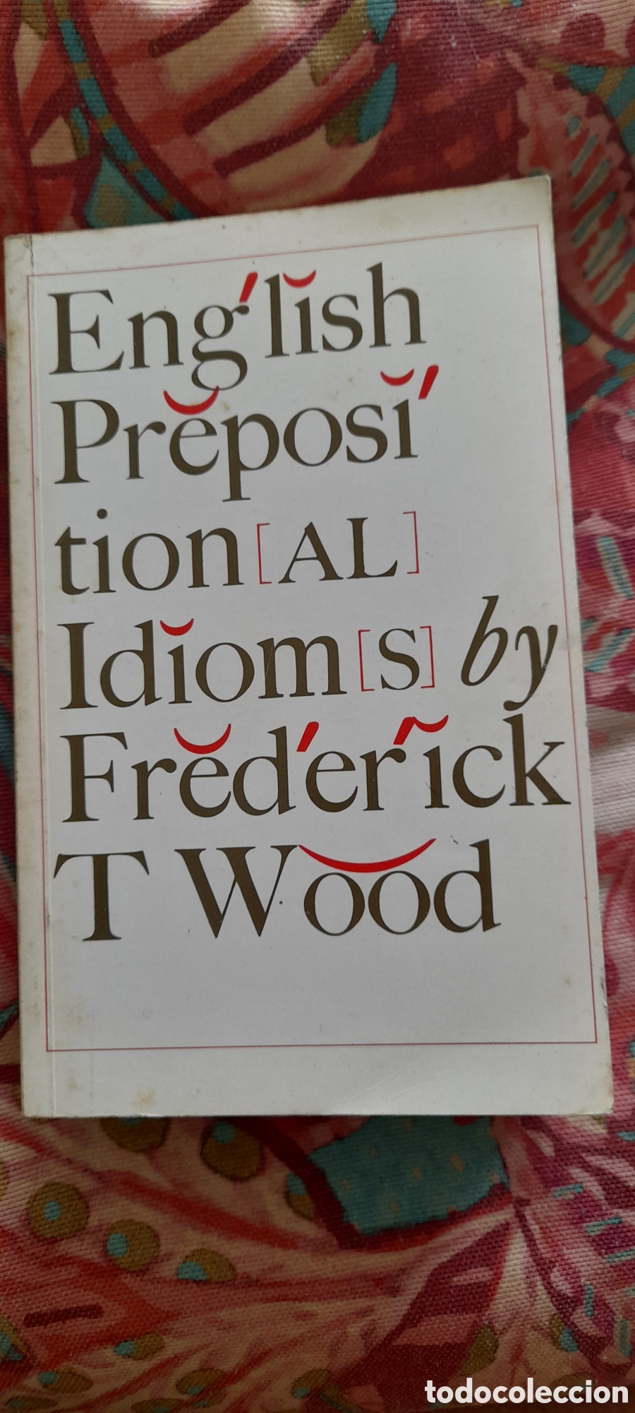 Diccionarios de segunda mano: English prepositional idioms. Fr&eacute;d&eacute;ric T. Wood - Foto 1