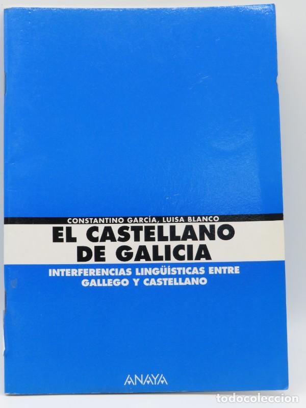 Second hand dictionaries: El Castellano de Galicia: Interferencias Ling&uuml;&iacute;sticas Entre Gallego y Castellano - Garc&iacute;a Gonz&aacute;lez/B