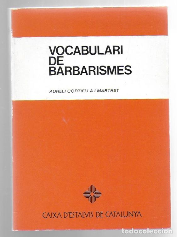 Diccionarios de segunda mano: Vocabulario de barbarismes / A. Cortiella; pref. R. Aramon i Serra. BCN : Caixa Catalunya, 1981.
