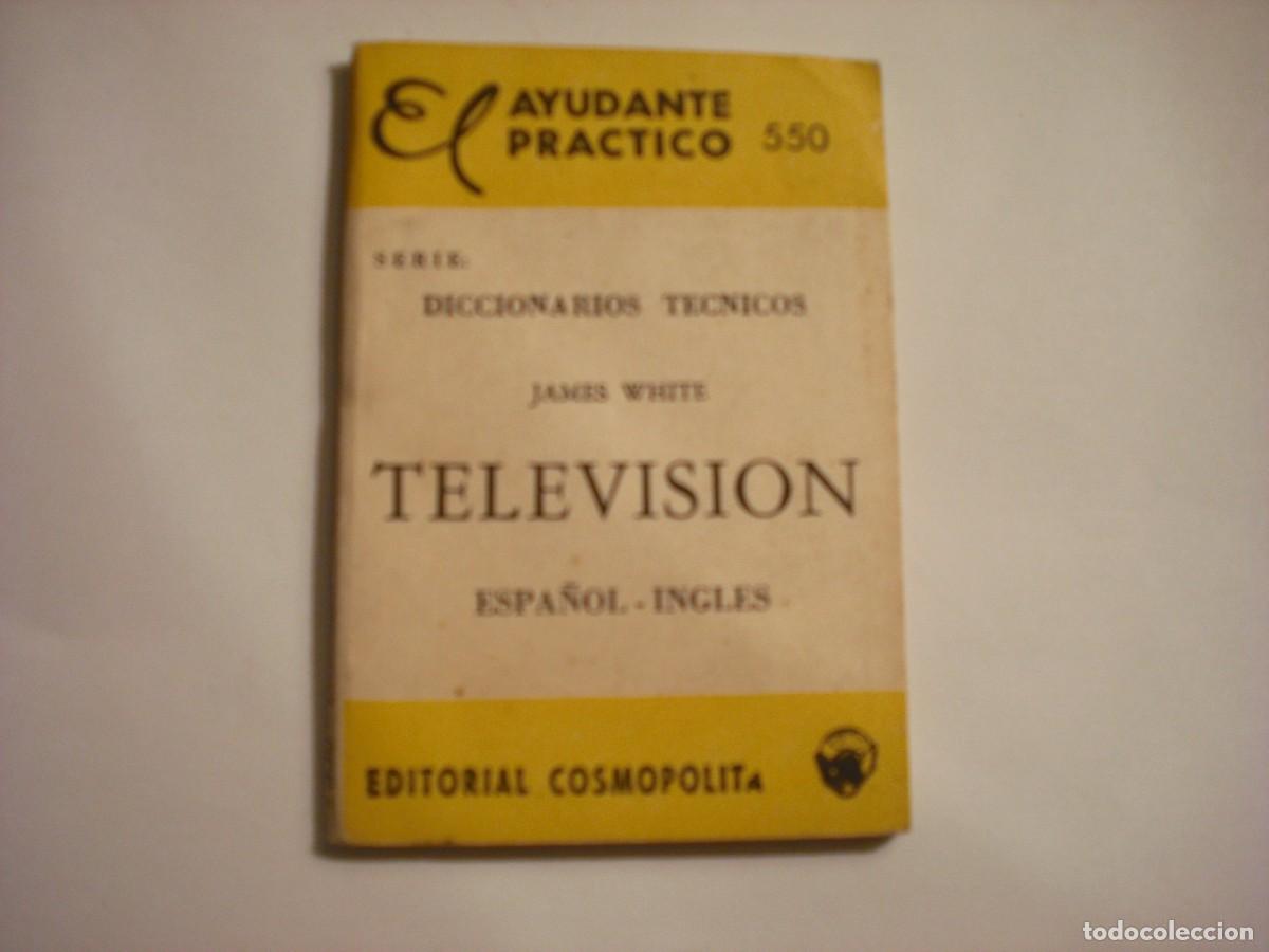 Diccionarios de segunda mano: EL AYUDANTE PRACTICO , TELEVISION N. 550 . ED. COSMOPOLITA