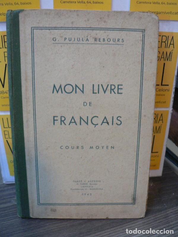 Diccionarios de segunda mano: Mon livre de Fran&ccedil;ais : cours moyen - G. Pujul&agrave; Rebours - Farr&eacute; y Asensio, Libreros - 1943