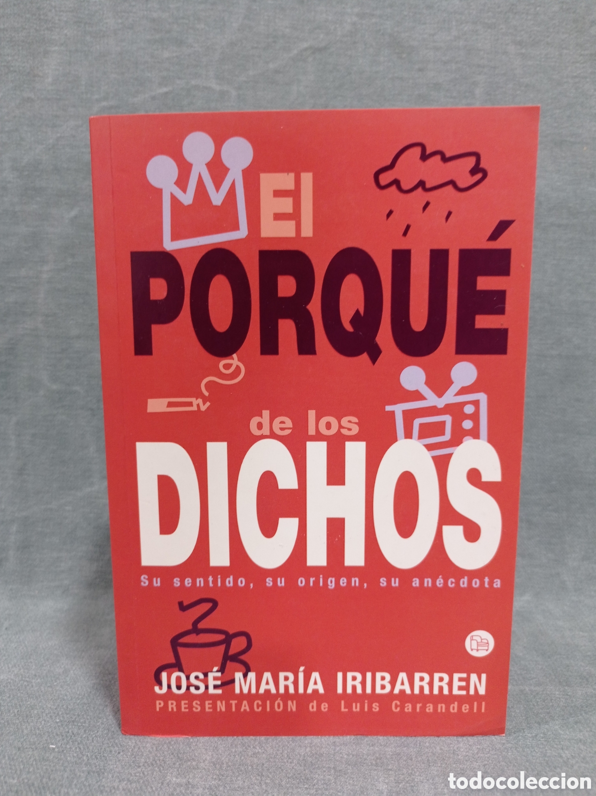 Diccionarios de segunda mano: EL PORQU&Eacute; DE LOS DICHOS - JOS&Eacute; MAR&Iacute;A IRIBARREN - COL. PUNTO DE LECTURA