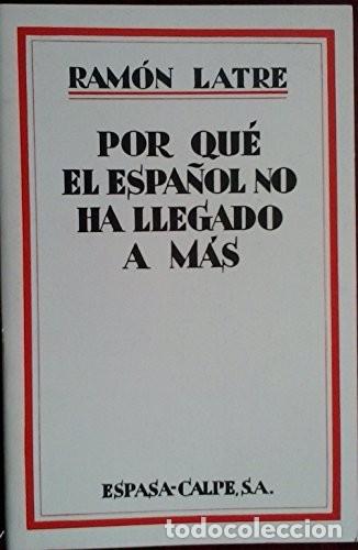 Diccionarios de segunda mano: Por Qu&eacute; el Espa&ntilde;ol No Ha Llegado a M&aacute;s - Ram&oacute;n Latre - Espasa-calpe