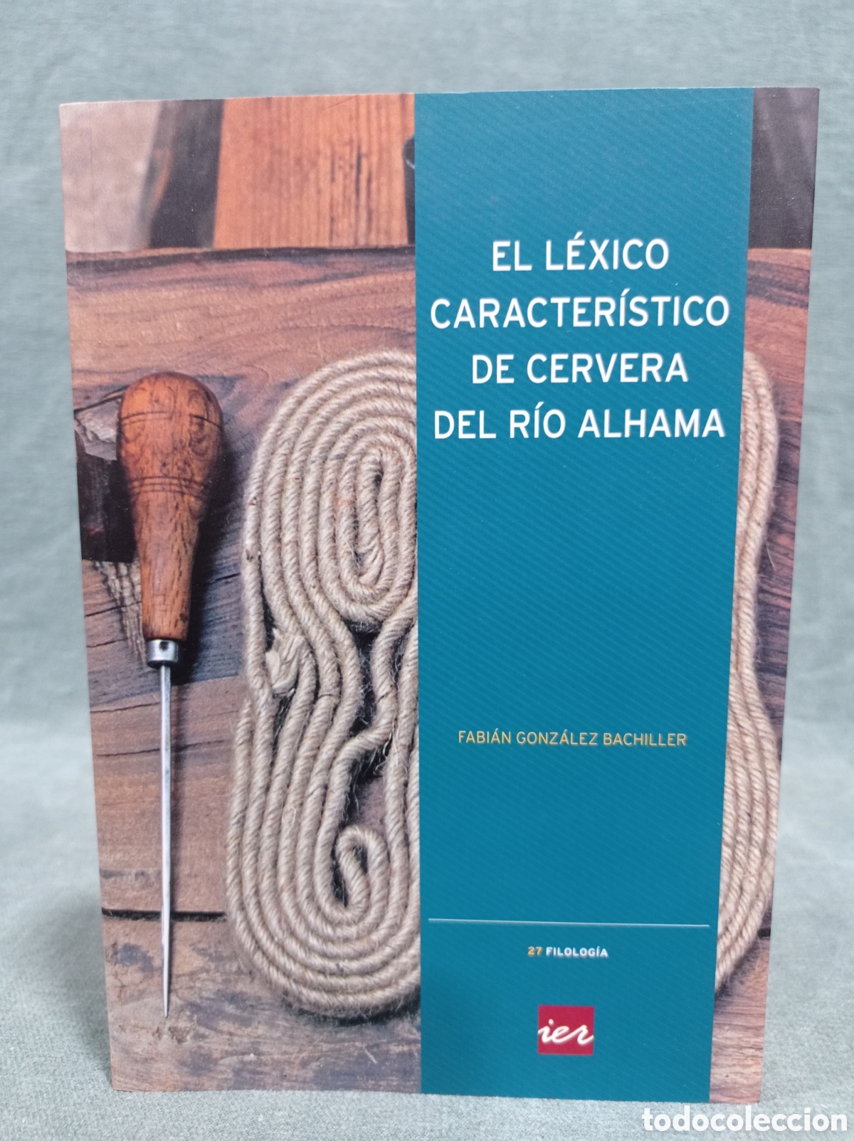 Diccionarios de segunda mano: EL L&Eacute;XICO CARACTER&Iacute;STICO DE CERVERA DEL R&Iacute;O ALHAMA - FABI&Aacute;N GONZ&Aacute;LEZ BACHILLER - IER