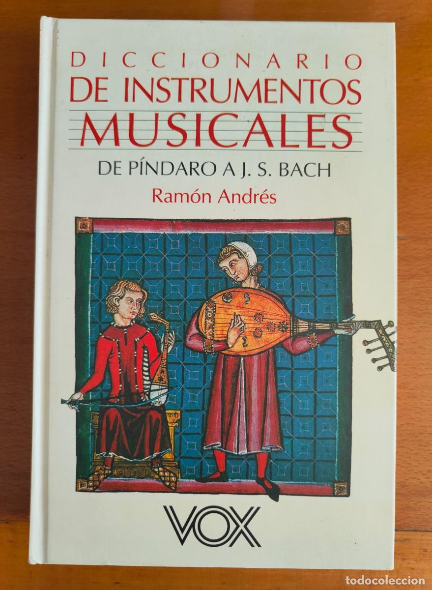 Diccionarios de segunda mano: DICCIONARIO DE INSTRUMENTOS MUSICALES DE PINDARO A J.S. BACHA. RAMON ANDRES. 1995. PAGS : 540.