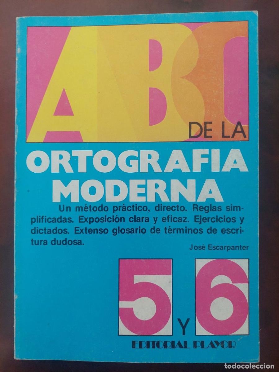 Diccionarios de segunda mano: ABC de la Ortografia Moderna 5 y 6 - Jos&eacute; Escarpanter. 1986