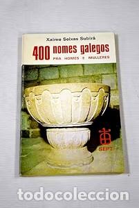Diccionarios de segunda mano: Catrocentos Nomes Galegos Pra Homes e Mulleres - Xaime Seixas Subir&aacute; - Sept, S. A. - As Edici&oacute;ns Do