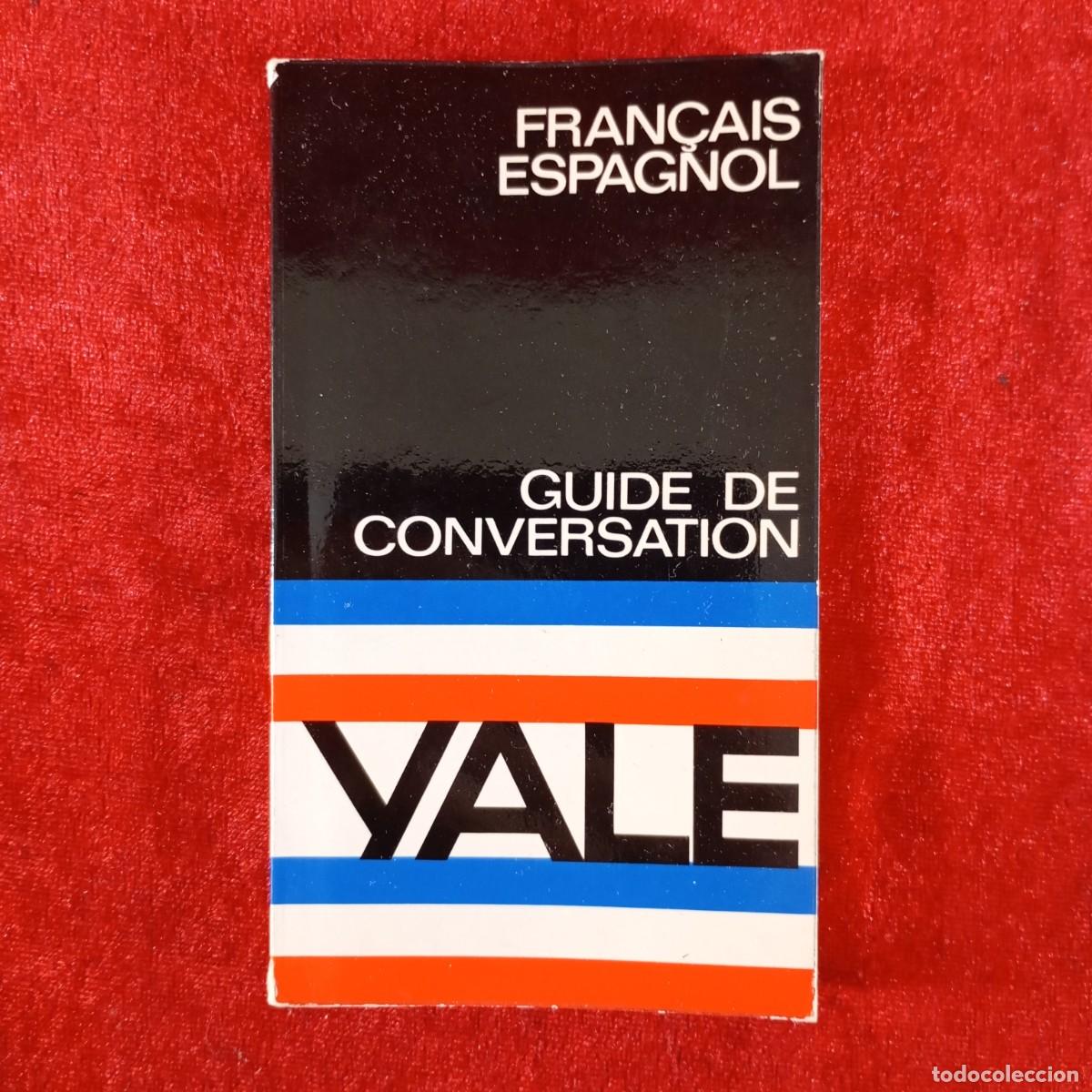 Diccionarios de segunda mano: GUIDE DE CONVERSATION YALE - FRAN&Ccedil;AIS ESPAGNOL - EDITORIAL CANTABRICA - 1982 / 3697