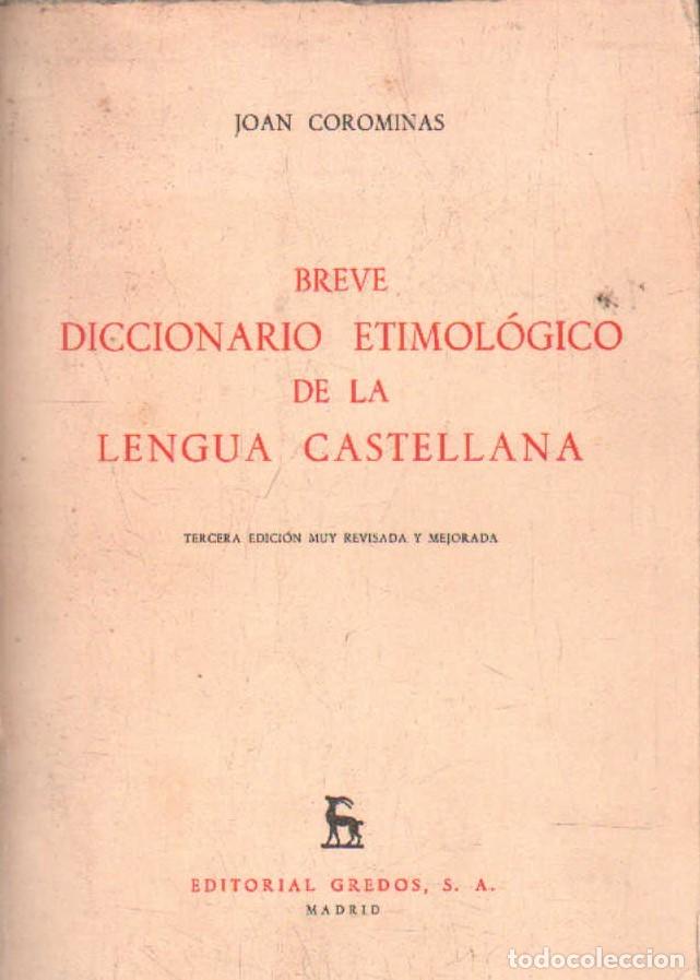 Diccionarios de segunda mano: BREVE DICCIONARIO ETIMOL&Oacute;GICO DE LA LENGUA CASTELLANA. COROMINAS, JOAN. A-DICC-376