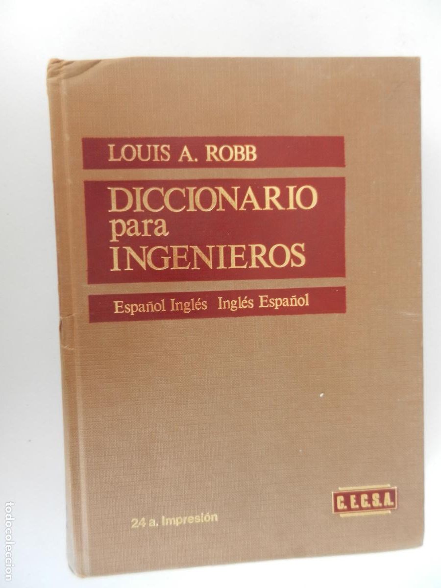Diccionarios de segunda mano: DICCIONARIO PARA INGENIEROS-LOUIS A. ROBB-ESPA&Ntilde;OL/INGL&Eacute;S-INGL&Eacute;S/ESPA&Ntilde;OL-C.E.C.S.A. 1&ordf; EDICI&Oacute;N 1955.
