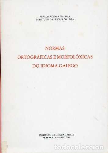 Diccionarios de segunda mano: Normas Ortogr&aacute;ficas e Morfol&oacute;xicas Do Idioma Galego - Instituto Da Lingua Galega - Real Academia Gal
