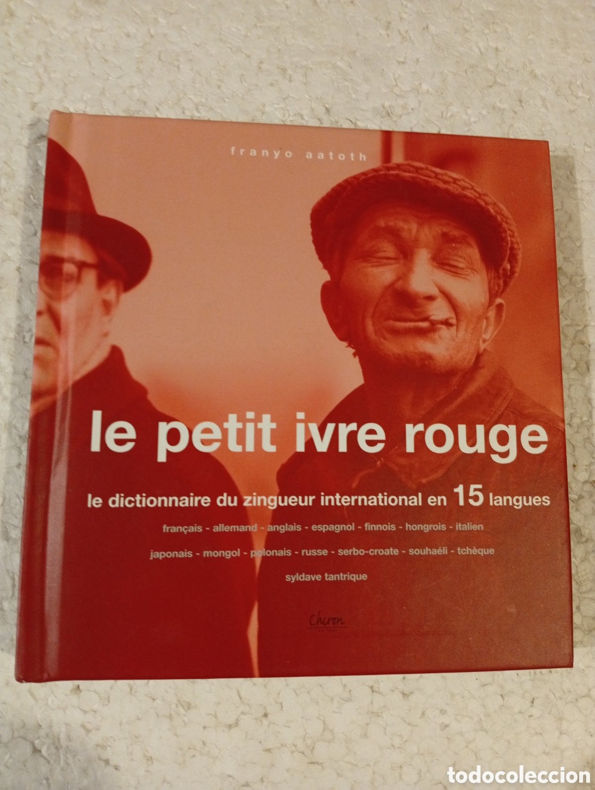 Diccionarios de segunda mano: LE PETIT IVRE ROUGE. FRANYO AATOTH. DICTIONNAIRE DU ZINGUEUR EN 15 LANGUES. CHIRON 2004