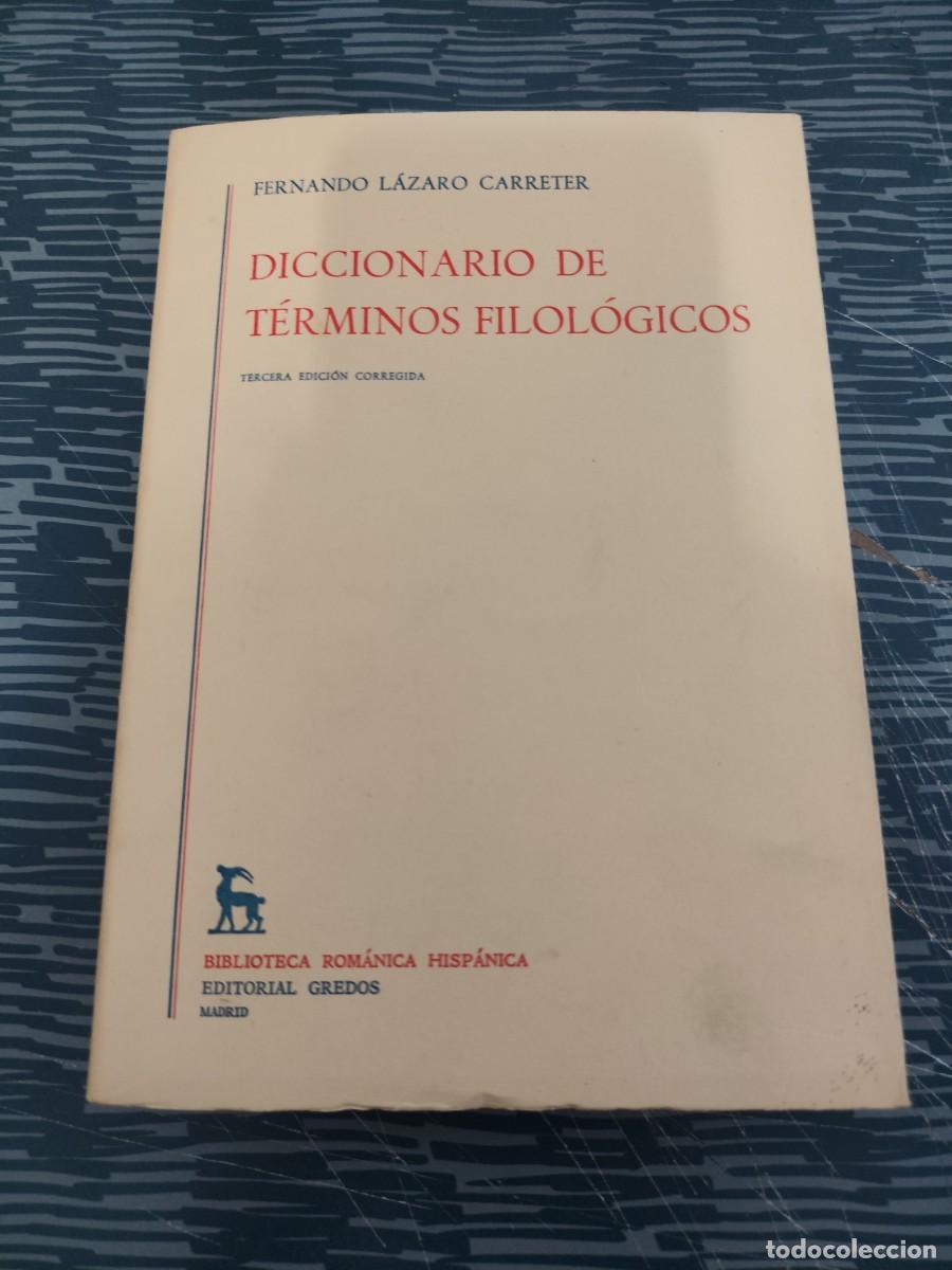 Diccionarios de segunda mano: DICCIONARIO DE T&Eacute;RMINOS FILOLOGICO, FERNANDO LAZARYCARRETER, GREDOS EDITORIAL,1977, INTONSO.